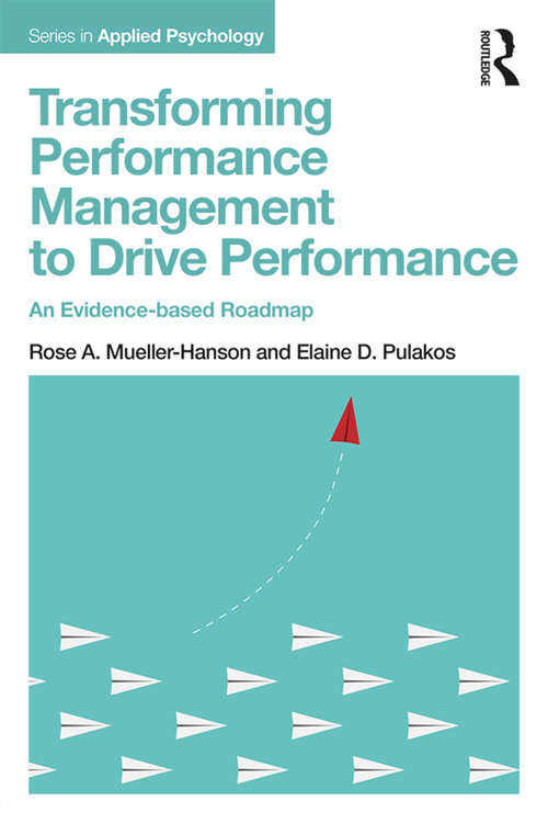 Transforming Performance Management to Drive Performance: An Evidence-based Roadmap (Applied Psychology Series)