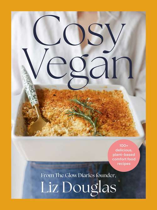 Book cover of Cosy Vegan: 100+ delicious, plant-based comfort food recipes