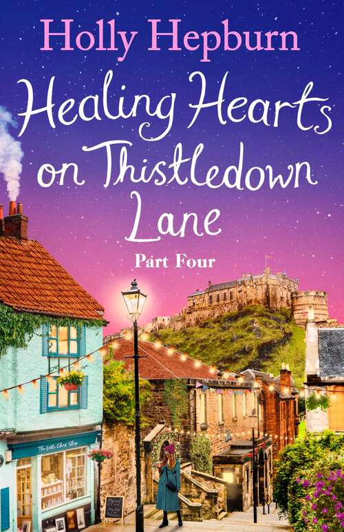 Book cover of Healing Hearts on Thistledown Lane PART #4: Fall in love with part four of this new uplifting and heartwarming story (Ebook Original)