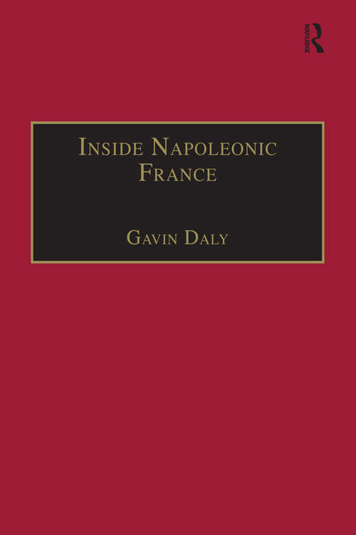 Book cover of Inside Napoleonic France: State and Society in Rouen, 1800–1815