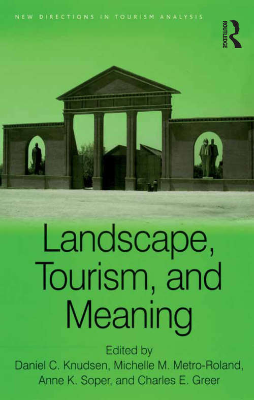 Landscape, Tourism, and Meaning (New Directions in Tourism Analysis)