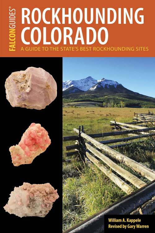 Book cover of Rockhounding Colorado: A Guide to the State's Best Rockhounding Sites (3rd Edition, Revised) (Rockhounding Series)