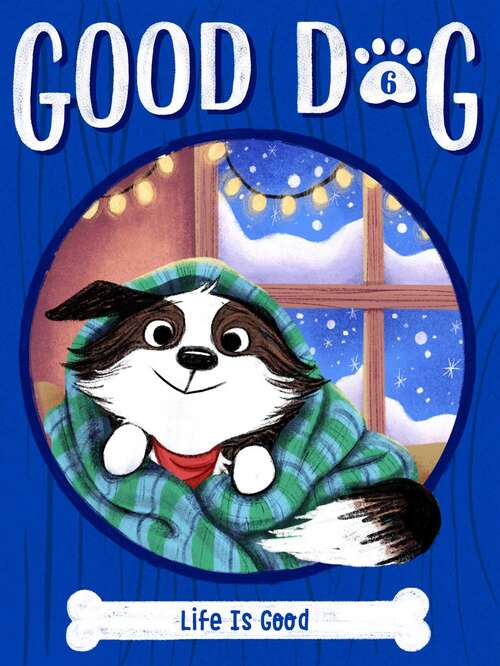 Book cover of Life Is Good (Good Dog #6)