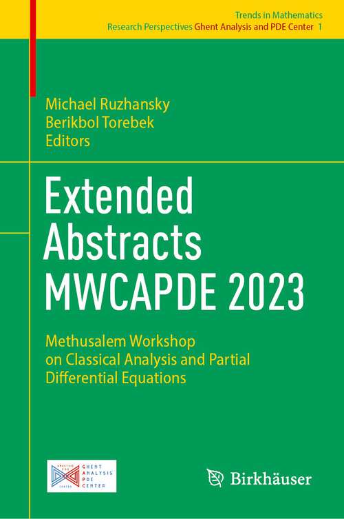 Book cover of Extended Abstracts MWCAPDE 2023: Methusalem Workshop on Classical Analysis and Partial Differential Equations (2024) (Trends in Mathematics #1)
