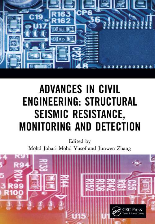 Book cover of Advances in Civil Engineering: Proceedings of the International Conference on Structural Seismic Resistance, Monitoring and Detection (SSRMD 2022), Harbin, China, 21-23 January 2022