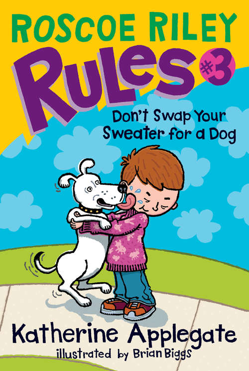 Book cover of Roscoe Riley Rules #3: Don't Swap Your Sweater for a Dog