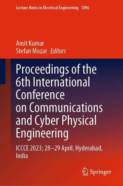 Book cover of Proceedings of the 6th International Conference on Communications and Cyber Physical Engineering: ICCCE 2023; 28–29 April, Hyderabad, India (1st ed. 2024) (Lecture Notes in Electrical Engineering #1096)