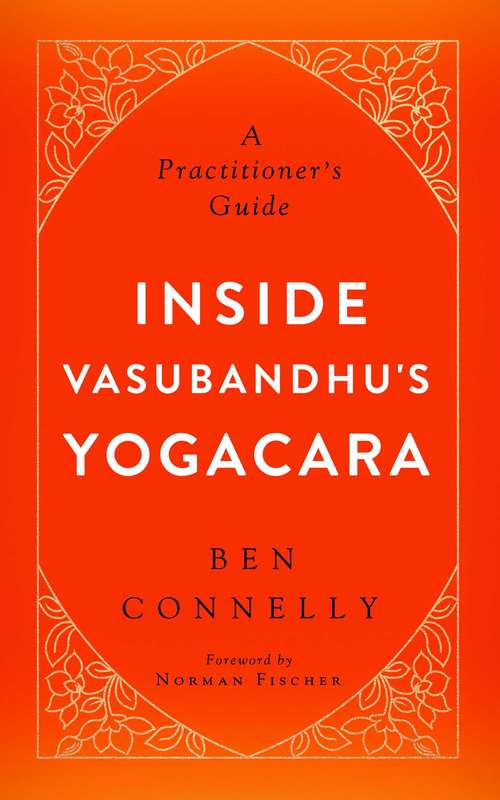 Book cover of Inside Vasubandhu's Yogacara: A Practitioner's Guide