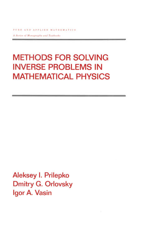Book cover of Methods for Solving Inverse Problems in Mathematical Physics (1) (Chapman & Hall/CRC Pure and Applied Mathematics)