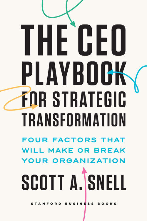 Book cover of The CEO Playbook for Strategic Transformation: Four Factors That Will Make or Break Your Organization