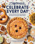 Zingerman's Celebrate Every Day: A Year’s Worth of Favorite Recipes for Festive Occasions, Big and Small