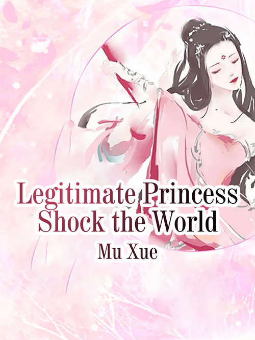 Book cover of Legitimate Princess Shock the World: Volume 1 (Volume 1 #1)