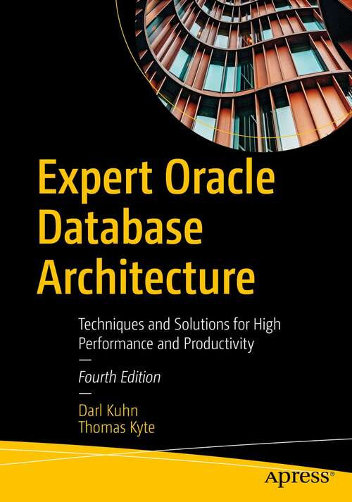 Book cover of Expert Oracle Database Architecture: Techniques and Solutions for High Performance and Productivity (4th ed.)