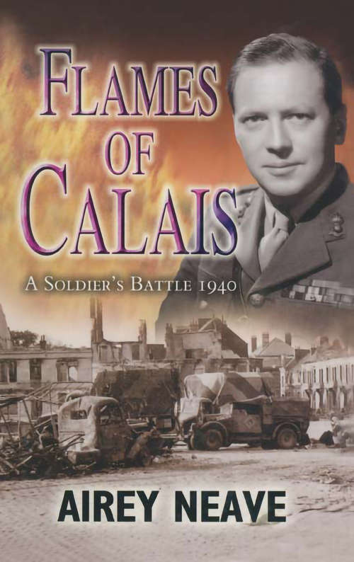 Book cover of Flames of Calais: The Soldier's Battle, 1940