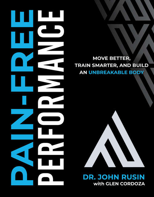 Book cover of Pain-Free Performance: Move Better, Train Smarter, and Build an Unbreakable Body