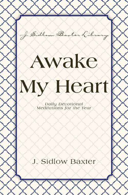 Book cover of Awake My Heart: Daily Devotional Meditations for the Year (J. Sidlow Baxter Library)