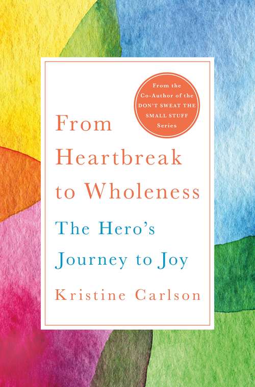 Book cover of From Heartbreak to Wholeness: The Hero's Journey to Joy