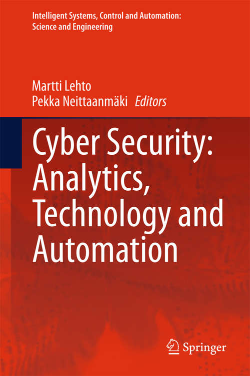 Book cover of Cyber Security: Analytics, Technology and Automation (Intelligent Systems, Control and Automation: Science and Engineering #78)