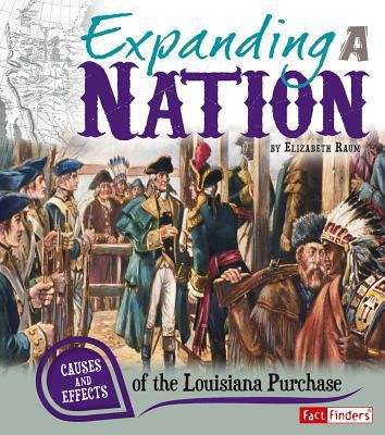 Book cover of Expanding A Nation: Causes And Effects Of The Louisiana Purchase (Cause And Effect Series)