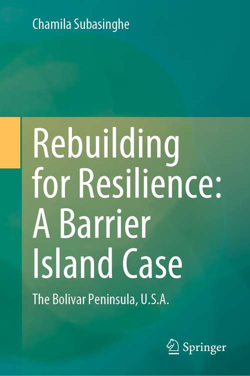 Book cover of Rebuilding for Resilience: A Barrier Island Case: The Bolivar Peninsula, U.S.A. (1st ed. 2021)