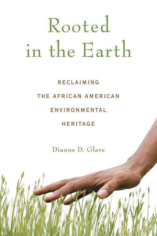 Book cover of Rooted in the Earth: Reclaiming the African American Environmental Heritage