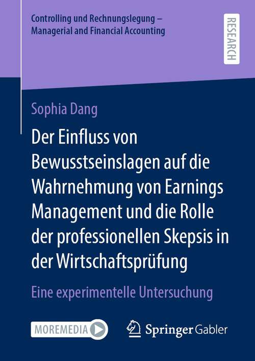 Book cover of Der Einfluss von Bewusstseinslagen auf die Wahrnehmung von Earnings Management und die Rolle der professionellen Skepsis in der Wirtschaftsprüfung: Eine experimentelle Untersuchung (1. Aufl. 2022) (Controlling und Rechnungslegung - Managerial and Financial Accounting)