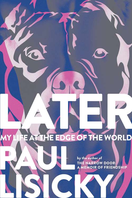 Book cover of Later: My Life at the Edge of the World