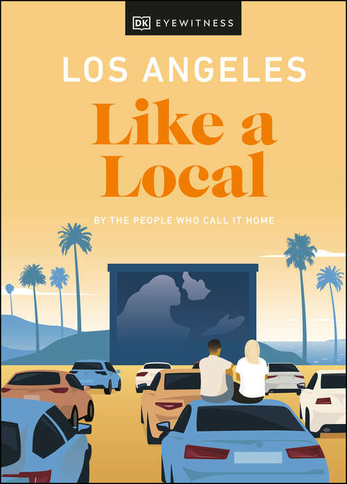 Book cover of Los Angeles Like a Local: By the People Who Call It Home (Local Travel Guide)