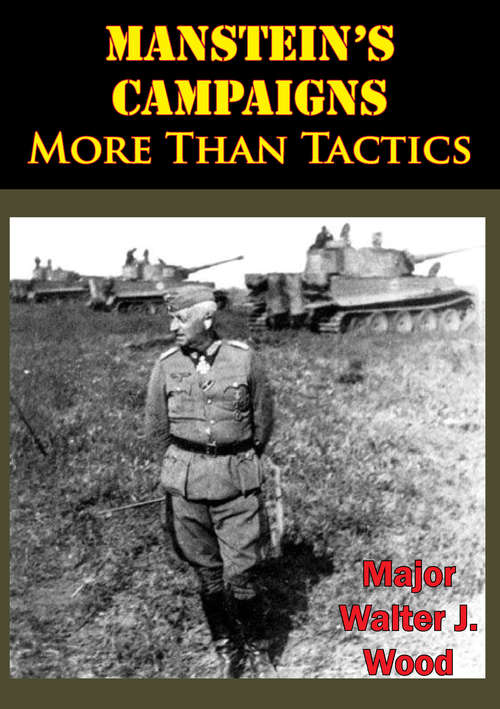 Manstein’s Campaigns - More Than Tactics