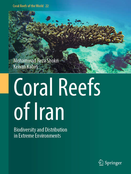 Book cover of Coral Reefs of Iran: Biodiversity and Distribution in Extreme Environments (Coral Reefs of the World #22)