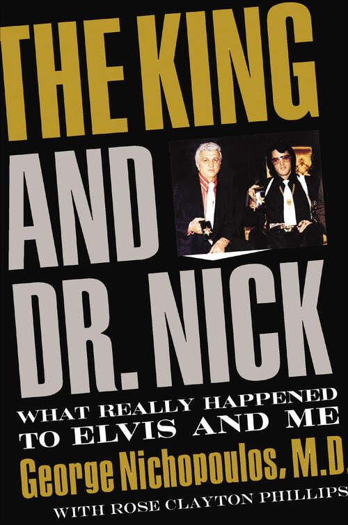 Book cover of The King and Dr. Nick: What Really Happened to Elvis and Me