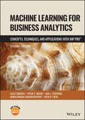 Machine Learning for Business Analytics: Concepts, Techniques and Applications with JMP Pro