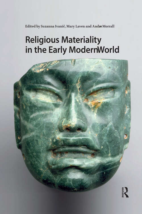Book cover of Religious Materiality in the Early Modern World (1) (Visual and Material Culture, 1300-1700)