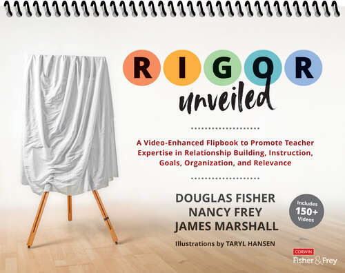 Book cover of RIGOR Unveiled: A Video-Enhanced Flipbook to Promote Teacher Expertise in Relationship Building, Instruction, Goals, Organization, and Relevance (1)