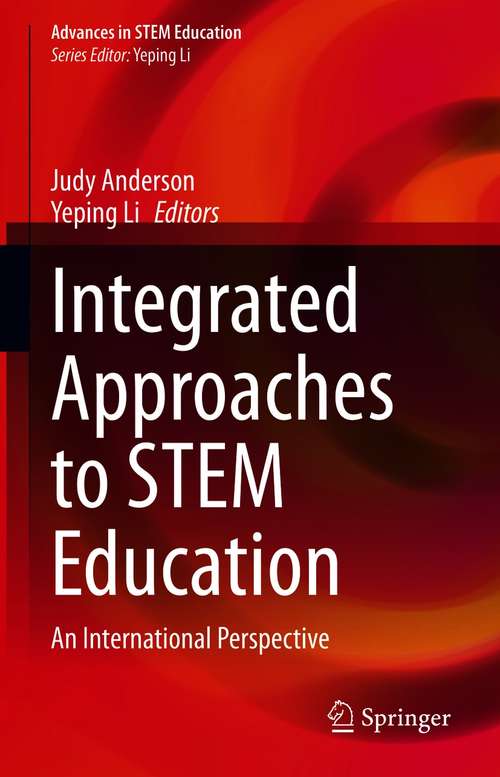 Integrated Approaches to STEM Education: An International Perspective (Advances in STEM Education)