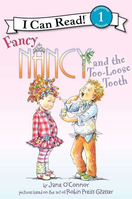 Book cover of Fancy Nancy and the Too-Loose Tooth (I Can Read!: Level 1)