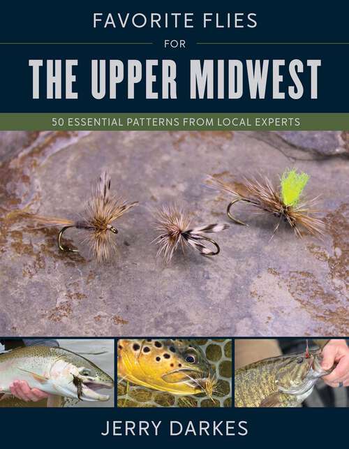 Book cover of Favorite Flies for the Upper Midwest: 50 Essential Patterns from Local Experts (Favorite Flies)