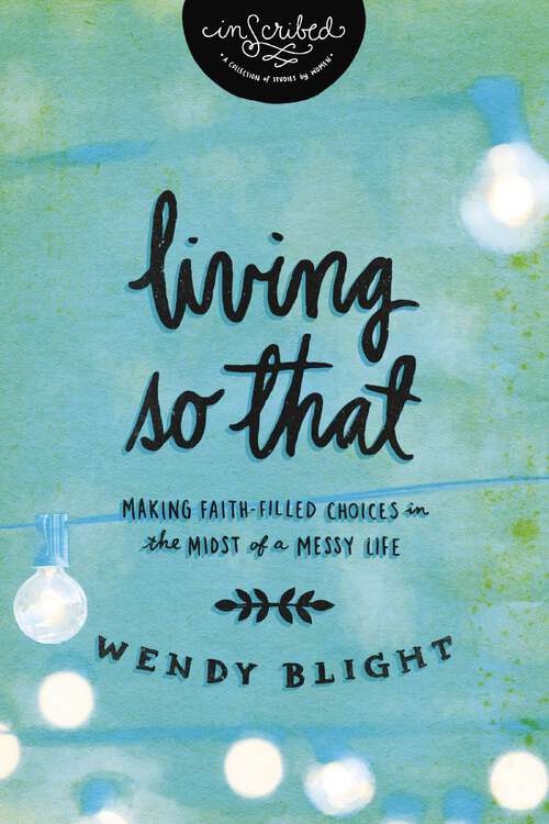 Book cover of Living "So That": Making Faith-Filled Choices in the Midst of a Messy Life (InScribed Collection)