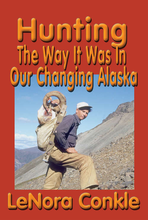 Book cover of Hunting the Way it Was: The Way It Was to Our Changing Alaska