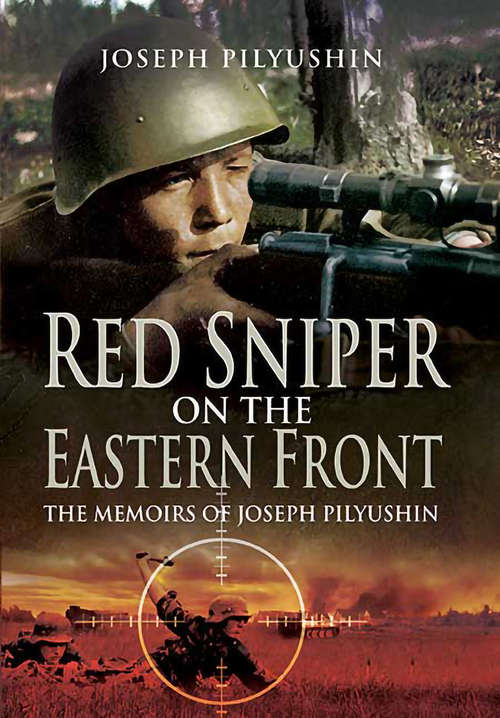 Book cover of Red Sniper on the Eastern Front: The Memoirs of Joseph Pilyushin