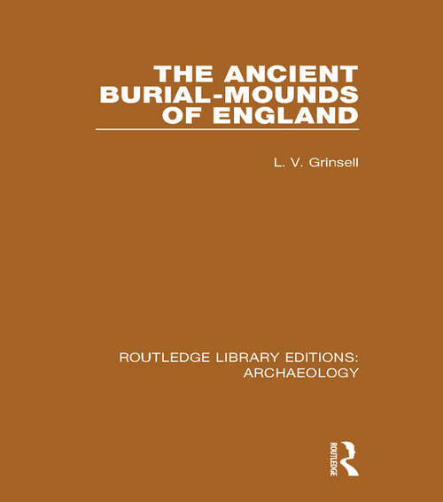 Book cover of The Ancient Burial-mounds of England (Routledge Library Editions: Archaeology)