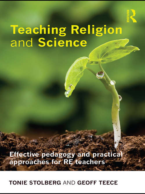 Book cover of Teaching Religion and Science: Effective Pedagogy and Practical Approaches for RE Teachers