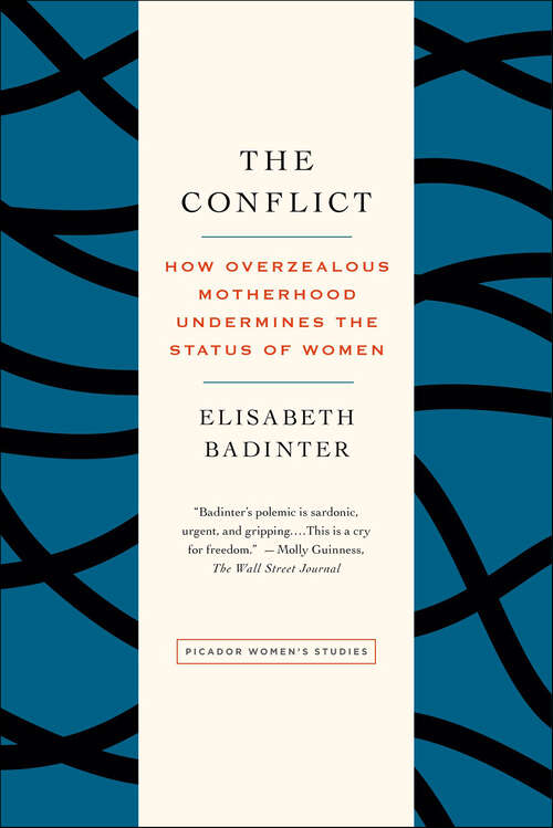Book cover of The Conflict: How Overzealous Motherhood Undermines the Status of Women