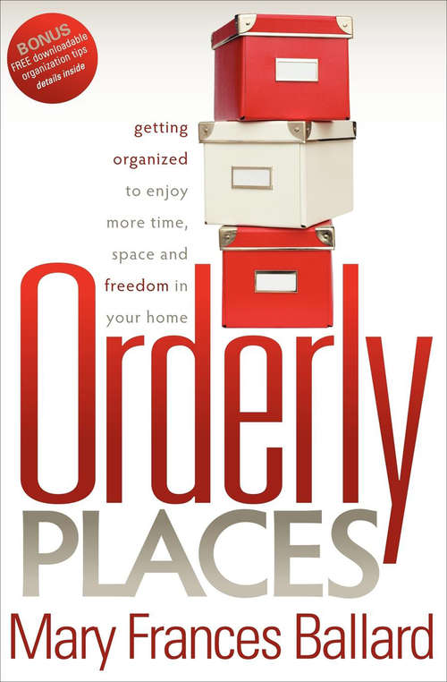 Book cover of Orderly Places: Getting Organized to Enjoy More Time, Space and Freedom in Your Home