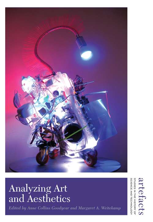 Analyzing Art and Aesthetics (Artefacts: Studies in the History of Science and Technology #9)