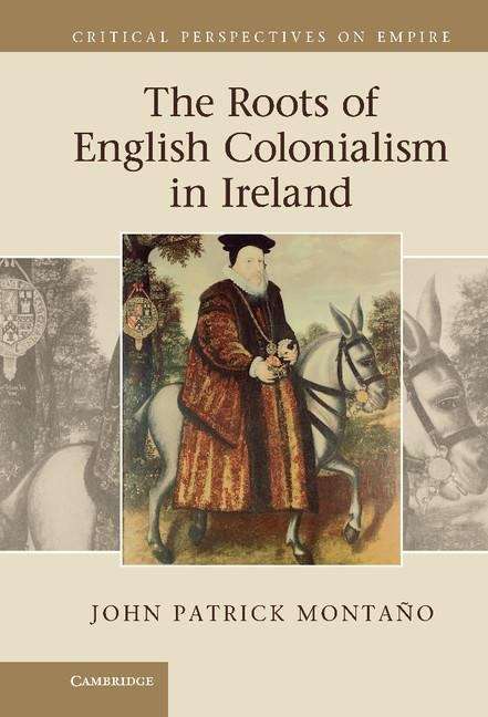 The Roots of English Colonialism in Ireland