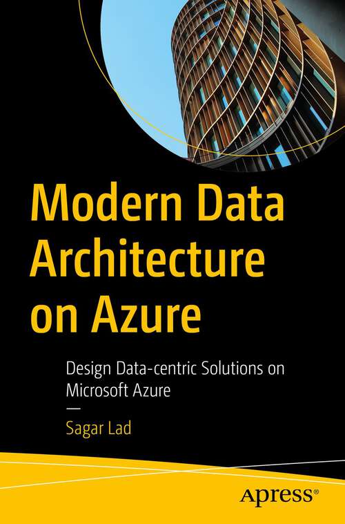Book cover of Modern Data Architecture on Azure: Design Data-centric Solutions on Microsoft Azure (1st ed.)