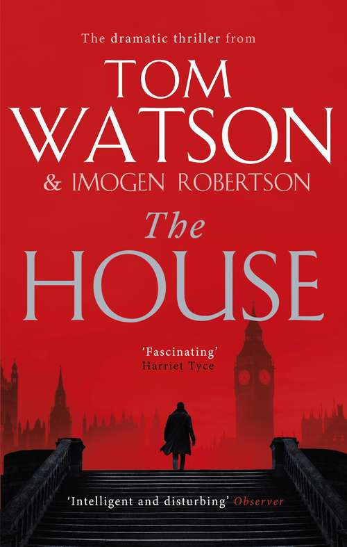 Book cover of The House: The most utterly gripping, must-read political thriller of the twenty-first century