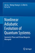 Nonlinear Adiabatic Evolution of Quantum Systems: Geometric Phase and Virtual Magnetic Monopole