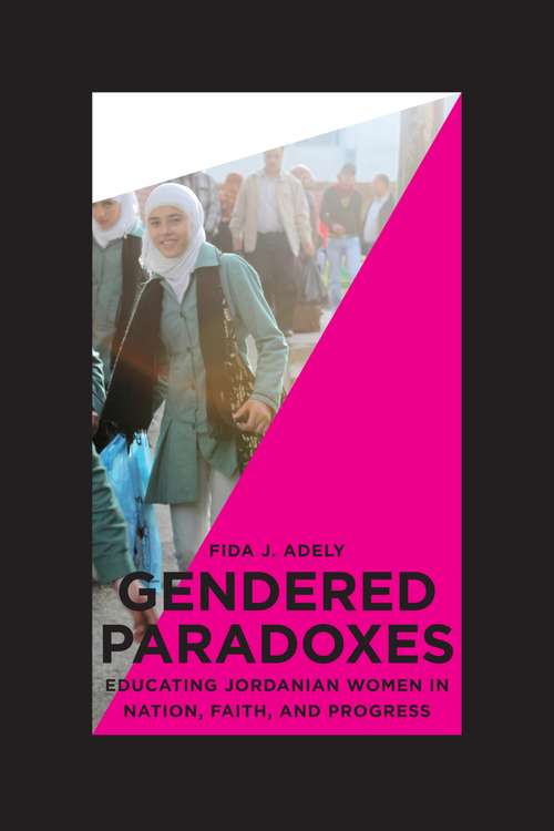 Book cover of Gendered Paradoxes: Educating Jordanian Women in Nation, Faith, and Progress